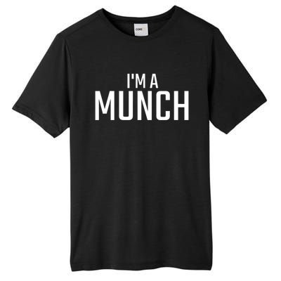 I'm A Munch Funny I'm A Munch Tall Fusion ChromaSoft Performance T-Shirt