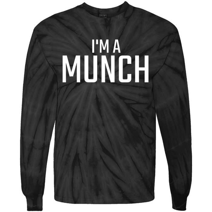 I'm A Munch Funny I'm A Munch Tie-Dye Long Sleeve Shirt