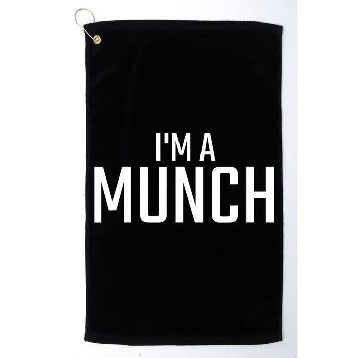 I'm A Munch Funny I'm A Munch Golf Towel