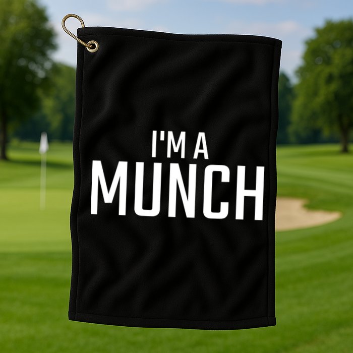 I'm A Munch Funny I'm A Munch Golf Towel