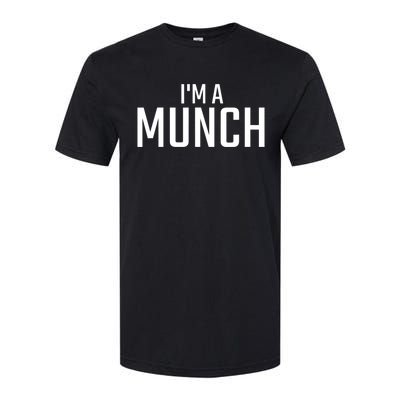 I'm A Munch Funny I'm A Munch Softstyle CVC T-Shirt