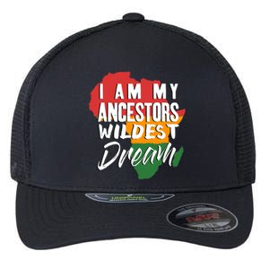 I Am My Ancestors Wildest Dream Black History Month Gift Flexfit Unipanel Trucker Cap