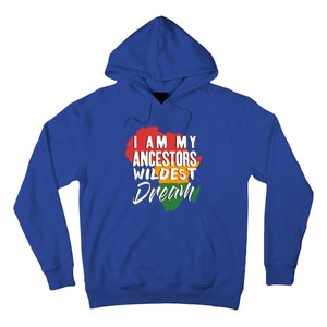 I Am My Ancestors Wildest Dream Black History Month Gift Hoodie