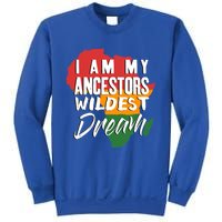 I Am My Ancestors Wildest Dream Black History Month Gift Sweatshirt