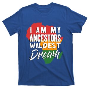 I Am My Ancestors Wildest Dream Black History Month Gift T-Shirt