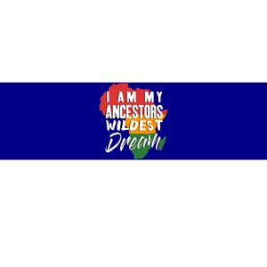 I Am My Ancestors Wildest Dream Black History Month Gift Bumper Sticker