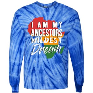 I Am My Ancestors Wildest Dream Black History Month Gift Tie-Dye Long Sleeve Shirt