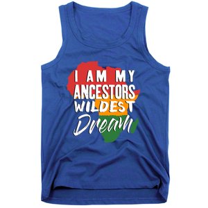 I Am My Ancestors Wildest Dream Black History Month Gift Tank Top