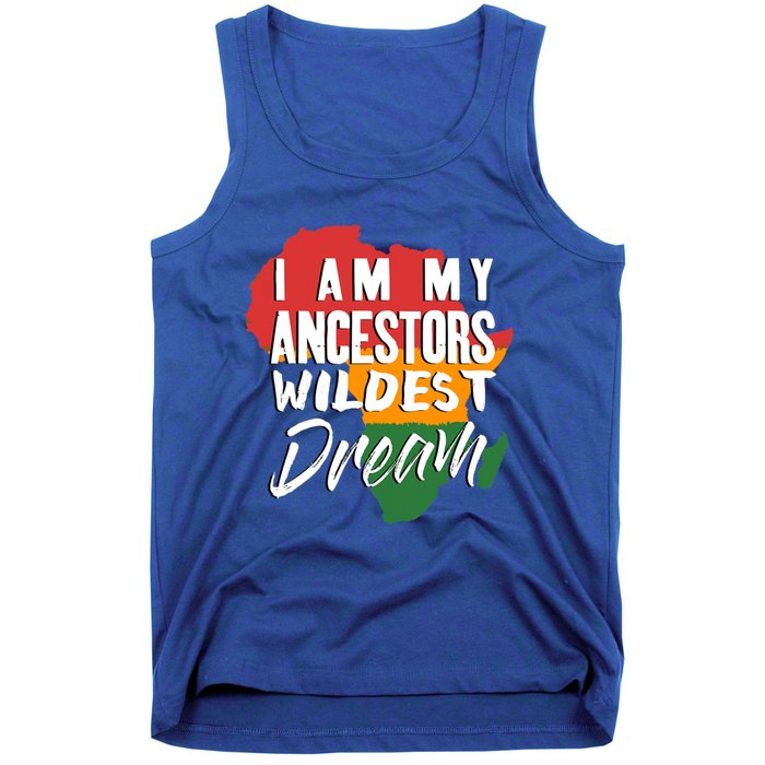 I Am My Ancestors Wildest Dream Black History Month Gift Tank Top