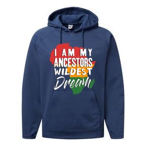 I Am My Ancestors Wildest Dream Black History Month Gift Performance Fleece Hoodie