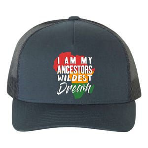 I Am My Ancestors Wildest Dream Black History Month Gift Yupoong Adult 5-Panel Trucker Hat