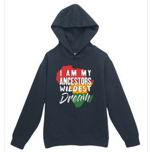 I Am My Ancestors Wildest Dream Black History Month Gift Urban Pullover Hoodie