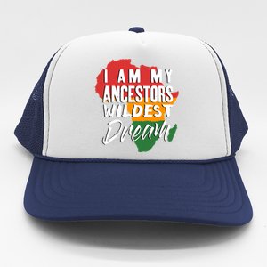 I Am My Ancestors Wildest Dream Black History Month Gift Trucker Hat