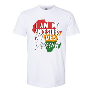 I Am My Ancestors Wildest Dream Black History Month Gift Softstyle CVC T-Shirt