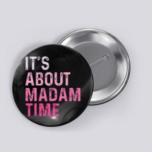 ItS About Madam Time Button