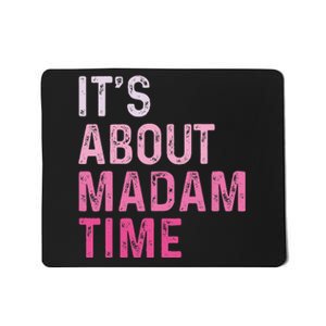 ItS About Madam Time Mousepad