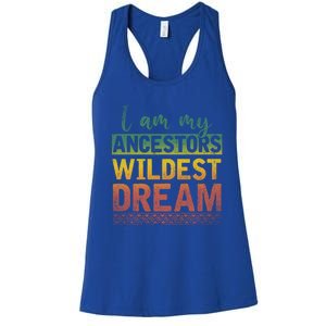 I Am My Ancestors Wildest Dream Black History Month Great Gift Women's Racerback Tank