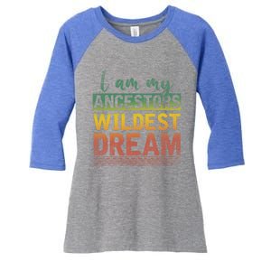 I Am My Ancestors Wildest Dream Black History Month Great Gift Women's Tri-Blend 3/4-Sleeve Raglan Shirt