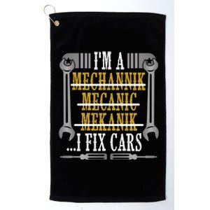 I'm A Mechannik Mecanic Mekanik I Fix Cars Platinum Collection Golf Towel