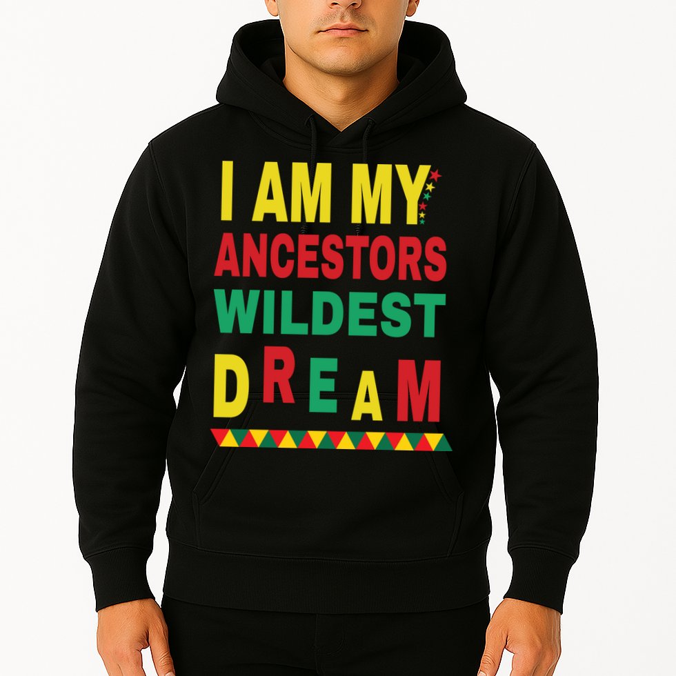 I Am My Ancestors Wildest Dream Black History Month February Hoodie