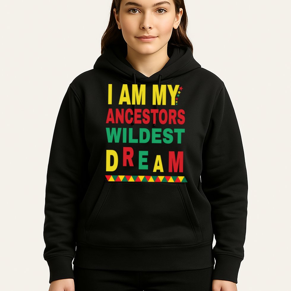 I Am My Ancestors Wildest Dream Black History Month February Hoodie