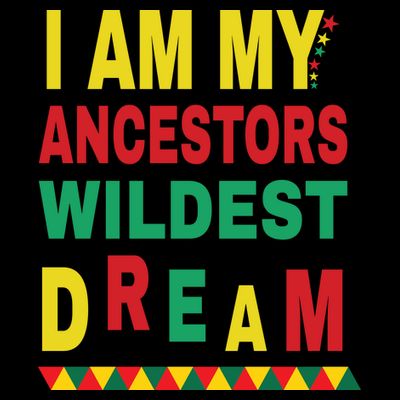 I Am My Ancestors Wildest Dream Black History Month February T-Shirt