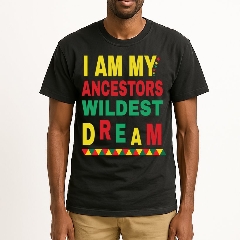 I Am My Ancestors Wildest Dream Black History Month February Tall T-Shirt