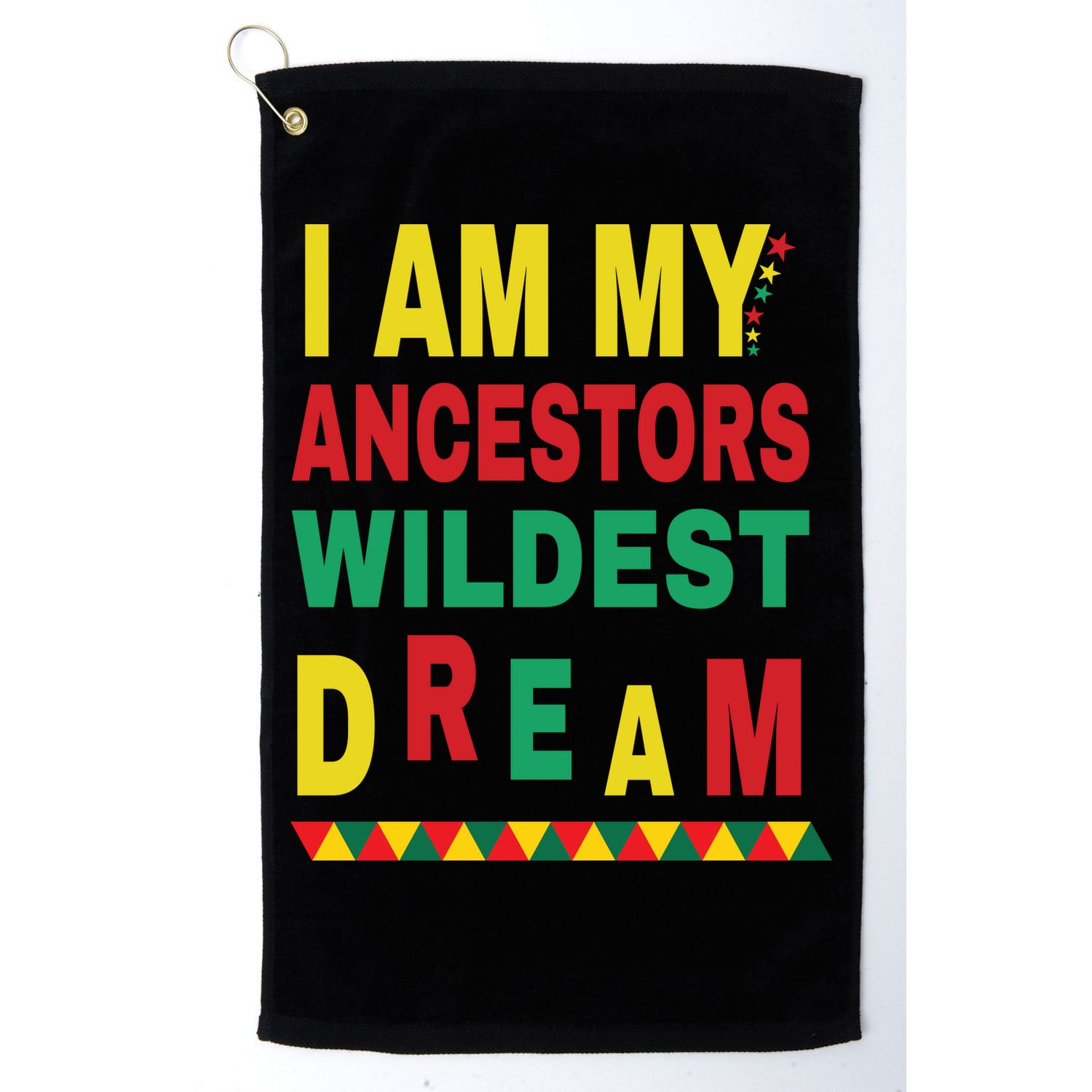 I Am My Ancestors Wildest Dream Black History Month February Golf Towel