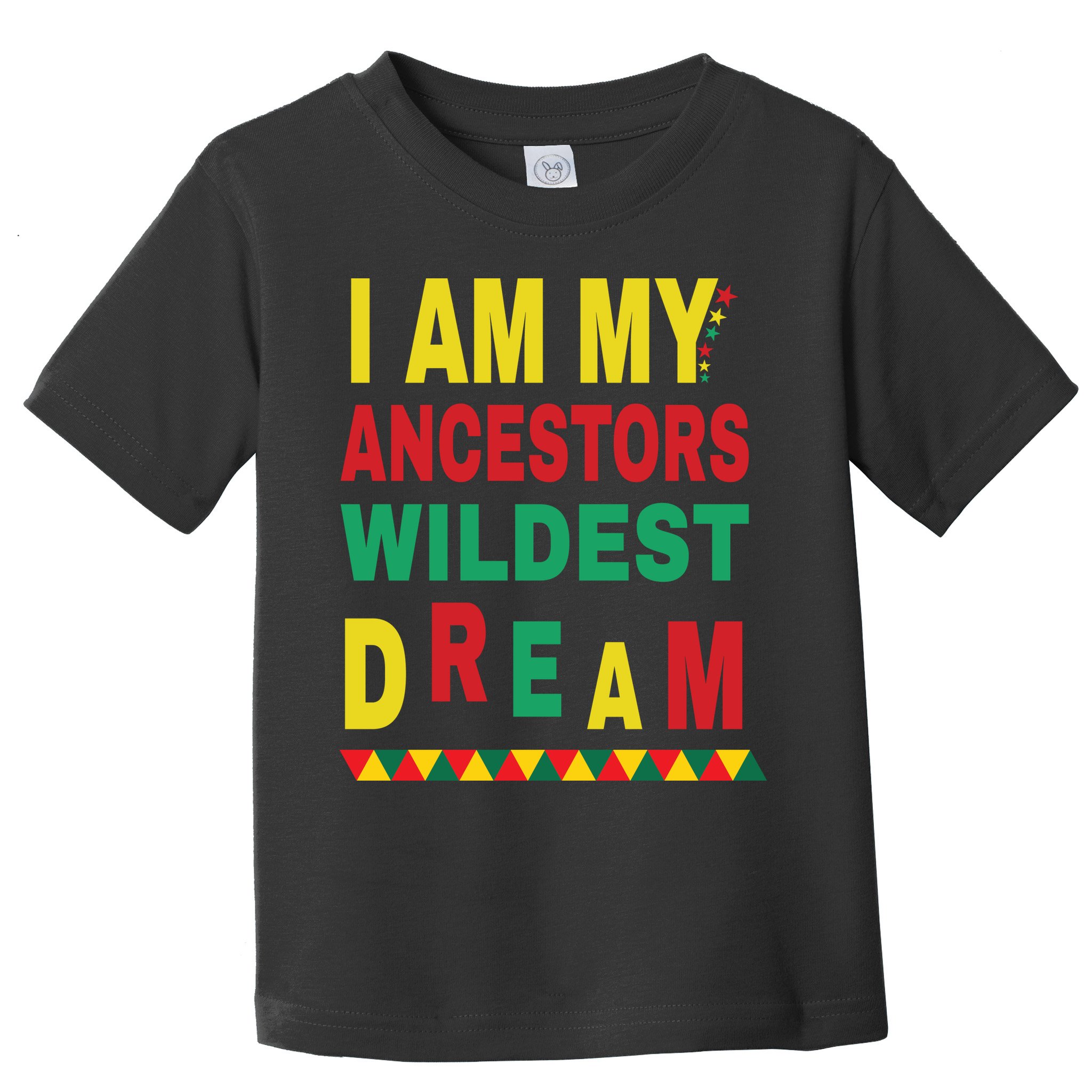 I Am My Ancestors Wildest Dream Black History Month February Toddler T-Shirt