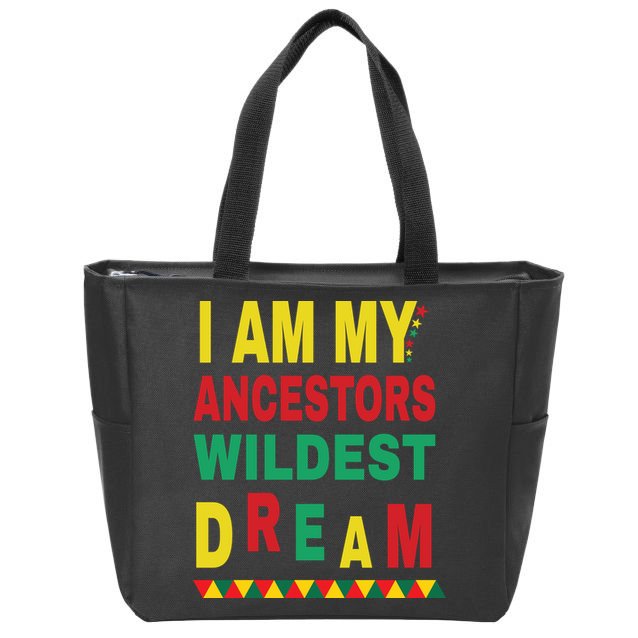 I Am My Ancestors Wildest Dream Black History Month February Zip Tote Bag
