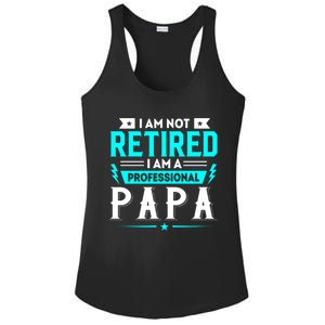 I Am Not Retaired I Am Professional Papa Ladies PosiCharge Competitor Racerback Tank