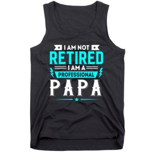 I Am Not Retaired I Am Professional Papa Tank Top