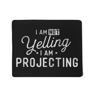 I Am Not Yelling I Am Projecting Actor Actress Theatre Mousepad