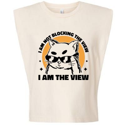 I Am Not Blocking The View I Am The View Funny Cat Garment-Dyed Women's Muscle Tee