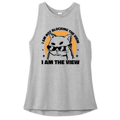 I Am Not Blocking The View I Am The View Funny Cat Ladies PosiCharge Tri-Blend Wicking Tank