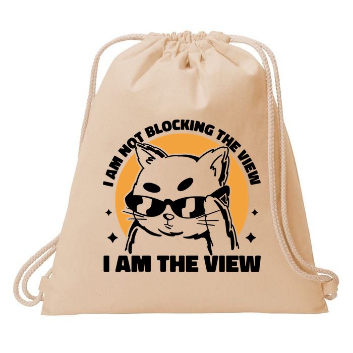 I Am Not Blocking The View I Am The View Funny Cat Drawstring Bag