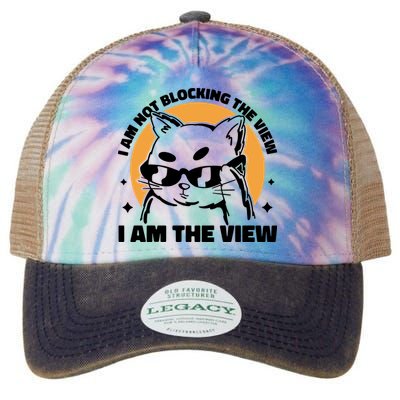 I Am Not Blocking The View I Am The View Funny Cat Legacy Tie Dye Trucker Hat