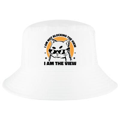 I Am Not Blocking The View I Am The View Funny Cat Cool Comfort Performance Bucket Hat