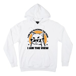 I Am Not Blocking The View I Am The View Funny Cat Hoodie