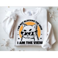 I Am Not Blocking The View I Am The View Funny Cat Sweatshirt