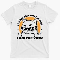 I Am Not Blocking The View I Am The View Funny Cat T-Shirt