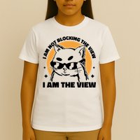 I Am Not Blocking The View I Am The View Funny Cat T-Shirt