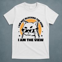 I Am Not Blocking The View I Am The View Funny Cat T-Shirt