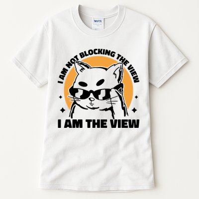 I Am Not Blocking The View I Am The View Funny Cat Tall T-Shirt