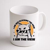 I Am Not Blocking The View I Am The View Funny Cat Mug