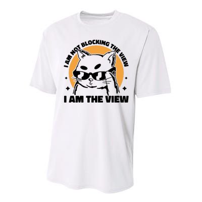 I Am Not Blocking The View I Am The View Funny Cat Performance Sprint T-Shirt