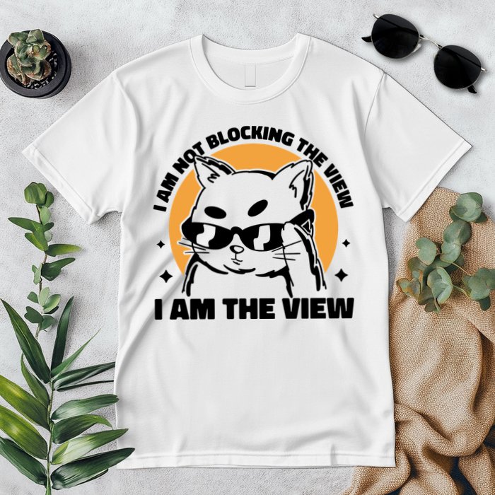 I Am Not Blocking The View I Am The View Funny Cat Premium T-Shirt