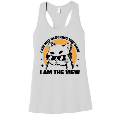 I Am Not Blocking The View I Am The View Funny Cat Women's Racerback Tank