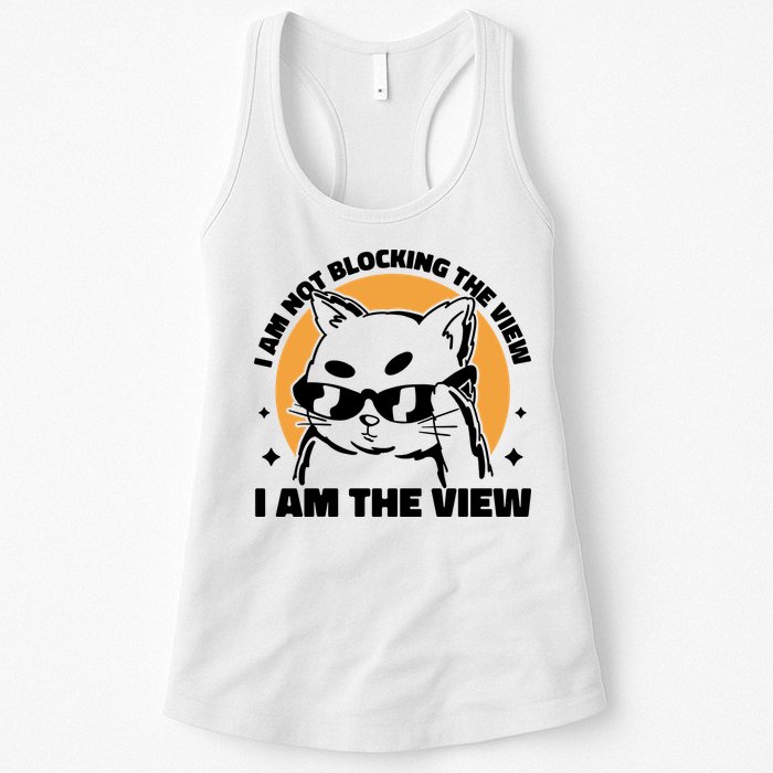 I Am Not Blocking The View I Am The View Funny Cat Womens Tank Top
