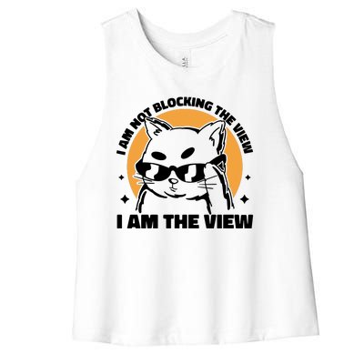 I Am Not Blocking The View I Am The View Funny Cat Women's Racerback Cropped Tank